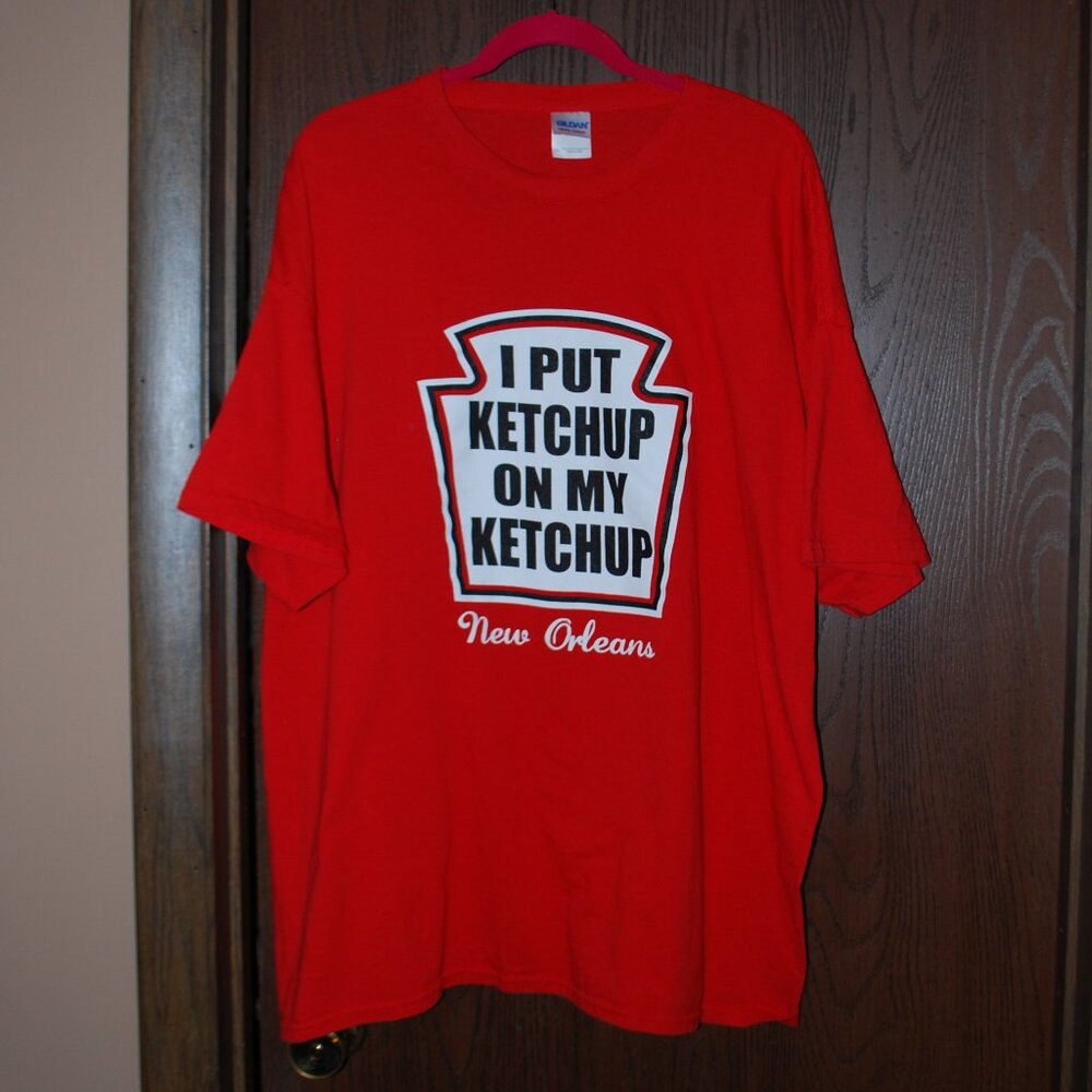 I Put Ketchup on My Ketchup T-shirt from New Orleans - 2XL